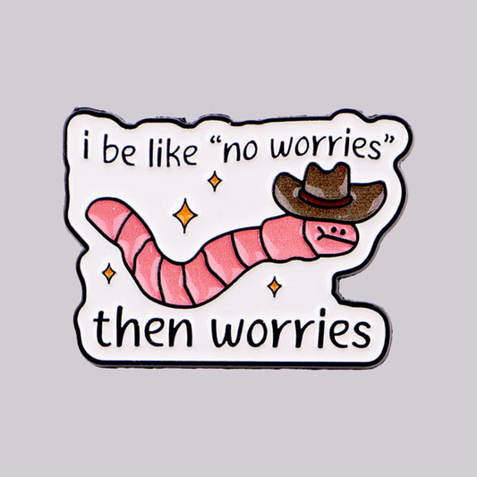 I Be Like No Worries” Speldje – Regenworm